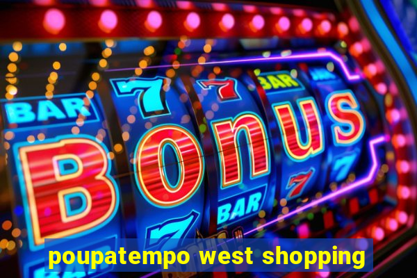 poupatempo west shopping